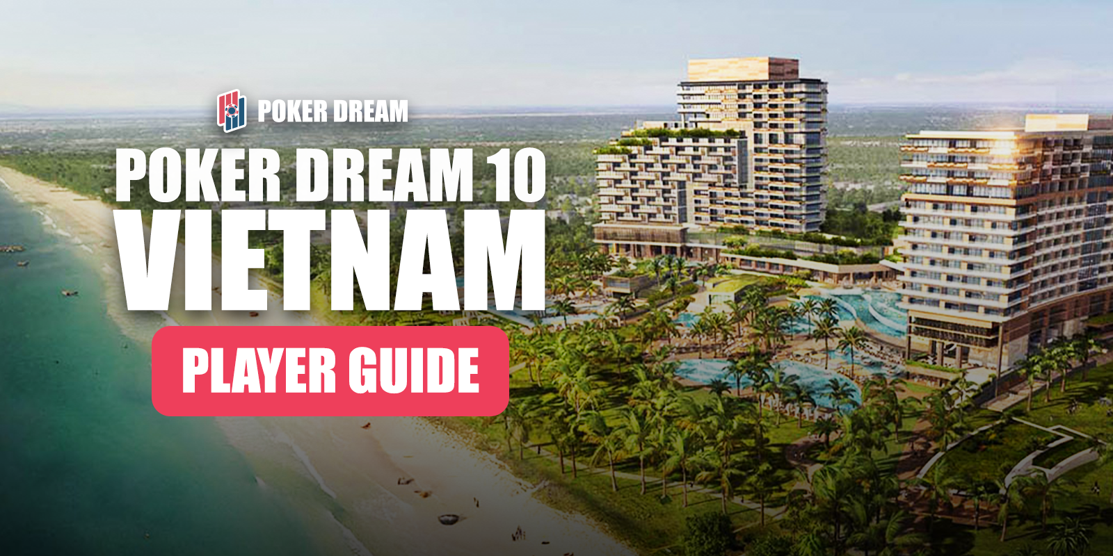 Player’s Guide to Poker Dream 10 Vietnam at Hoiana Resort & Golf
